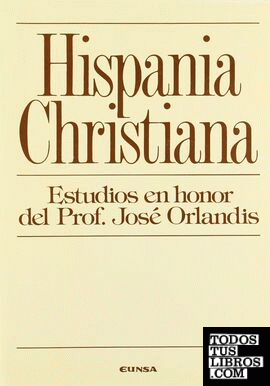 Hispania Christiana. Estudios en honor del Prof. José Orlandis