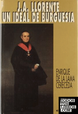 J. A. Llorente, un ideal de burguesía