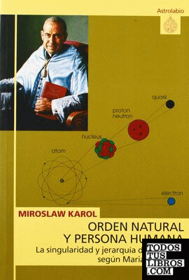 Orden natural y persona humana, la singularidad y jerarquía del universo según Mariano Artigas