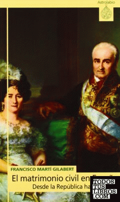 El matrimonio civil en España, desde la República hasta Franco