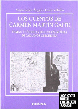 Los cuentos de Carmen Martín Gaite, temas y técnicas de una escritora de los años cincuenta