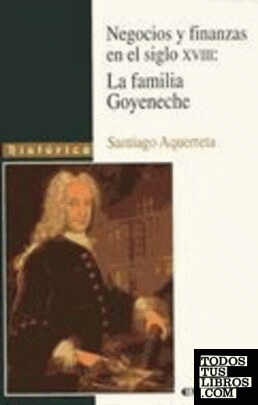 Negocios y finanzas en el siglo XVIII: la familia Goyeneche
