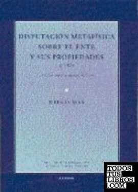 Disputación metafísica sobre el ente y sus propiedades (1587)