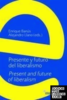 Presente y futuro del liberalismo = Present and future of liberalism