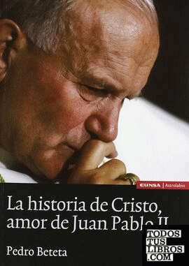 La historia de Cristo, amor de Juan Pablo II