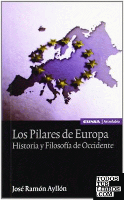Los pilares de Europa: historia y filosofía de occidente