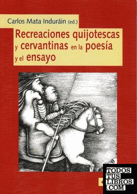 Recreaciones quijotescas y cervantinas en la poesía y ensayo