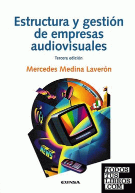Estructura y gestión de empresas audiovisuales, 3ª ed.