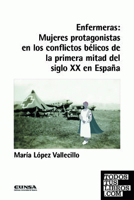 Enfermeras: Mujeres protagonistas en los conflictos bélicos de la primera mitad del siglo XX en Espa