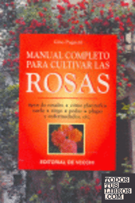 Manual completo para cultivar las rosas