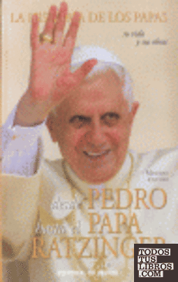 Desde Pedro hasta el papa Ratzinger