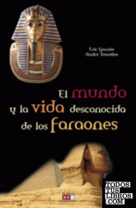 Mundo y la vida desconocida de los faraones