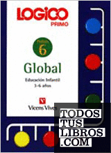 Logico Primo Global 6. Fichas Educacion Infantil 3-6 Aos.