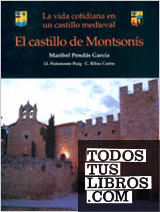 El Castillo De Montsonis. La Vida Cotidiana En Un Castillo