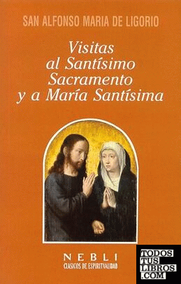 *Visitas al Santísimo Sacramento y a María Santísima