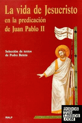 La vida de Jesucristo en la predicación de Juan Pablo II