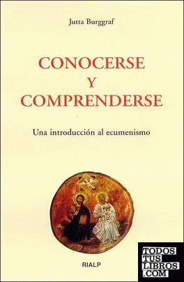 Conocerse y comprenderse. Una introducción al ecumenismo