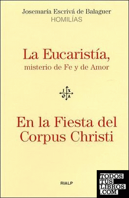 La Eucaristía, misterio de Fe y de Amor - En la Fiesta del Corpus Christi