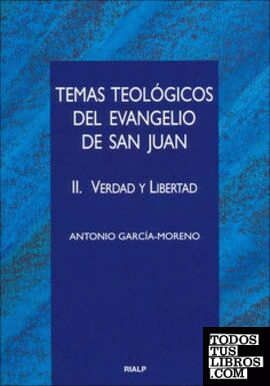 Temas teológicos del evangelio de San Juan. II. Verdad y Libertad