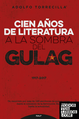 Cien años de literatura a la sombra del Gulag (1917-2017)