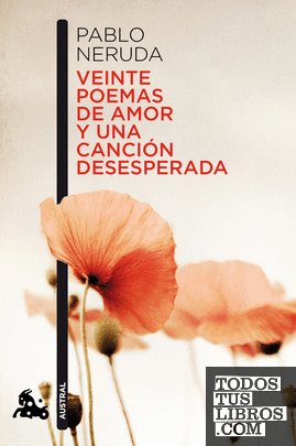 Veinte poemas de amor y una canción desesperada - Pablo Neruda 978843224842