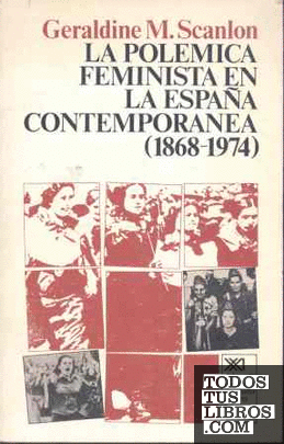 La polémica feminista en la España contemporánea (1868-1974)