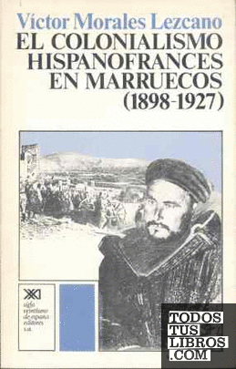 El colonialismo hispanofrancés en Marruecos (1898-1927)