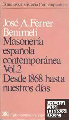 Masonería española contemporánea.  Vol. 2. Desde 1868 hasta nuestros días