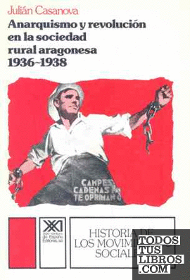 Anarquismo y revolución en la sociedad rural aragonesa, 1936-1938