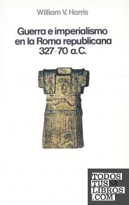 Guerra e imperialismo en la Roma republicana. 327-70 a.C.