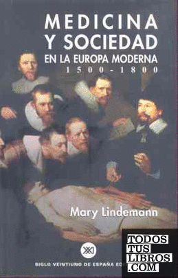 Medicina y sociedad en la Europa moderna 1500-1800