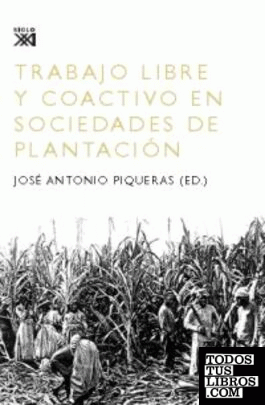 Trabajo libre y coactivo en sociedades de plantación