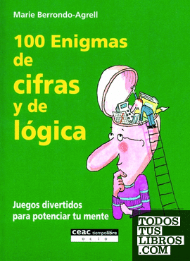 100 enigmas de cifras y de lógica 100 enigmas de cifras y de lógica
