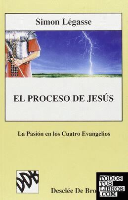 El proceso de Jesús - vol.ii. La pasión en los cuatro evangelios
