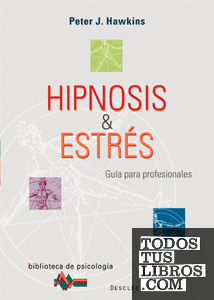 Hipnosis y Estrés. Guía para profesionales