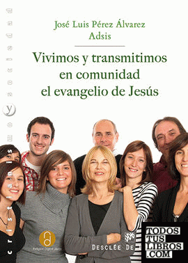 Vivimos y transmitimos en comunidad el evangelio de Jesús