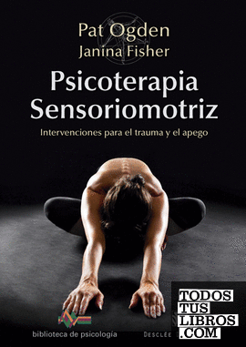 Psicoterapia Sensoriomotriz. Intervenciones para el trauma y el apego