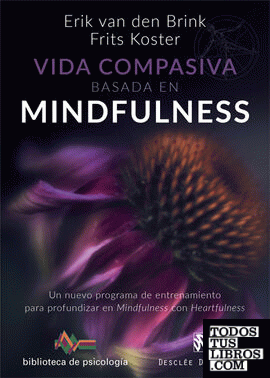 Vida compasiva basada en  mindfulness. Un nuevo programa de entrenamiento para profundizar en mindfulness con heartfulness
