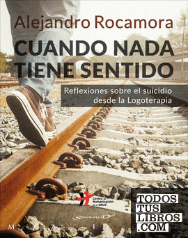 Cuando nada tiene sentido. Reflexiones sobre el suicidio desde la Logoterapia