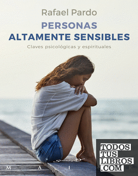 Personas altamente sensibles. Claves psicológicas y espirituales
