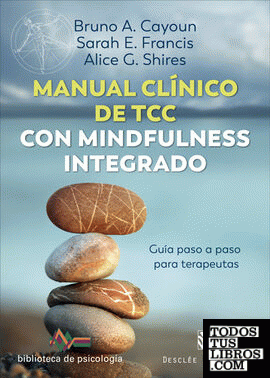 Manual clínico de Terapia Cognitivo Conductual con mindfulness integrado. Guía paso a paso para terapeutas