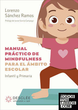Manual práctico de mindfulness para el ámbito escolar. Infantil y Primaria