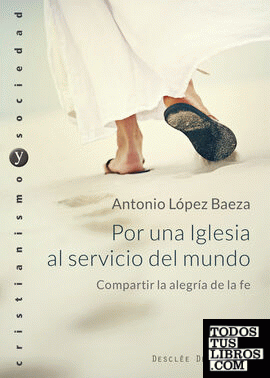 Por una Iglesia al servicio del mundo. Compartir la alegría de la fe Por una Iglesia al servicio del mundo. Compartir la alegría de la fe