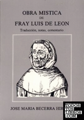 OBRA MÍSTICA DE FRAY LUIS DE LEÓN. TRADUCCIÓN, NOTAS, COMENTARIO. HISPÁNICA DE LITERATURA MEDIEVAL.