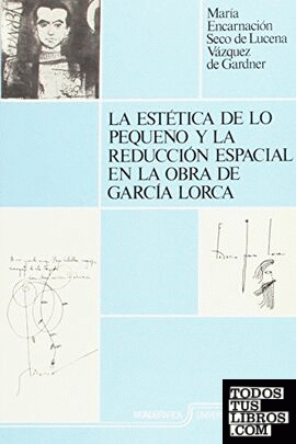 La estética de lo pequeño y la reducción espacial en la obra de García Lorca