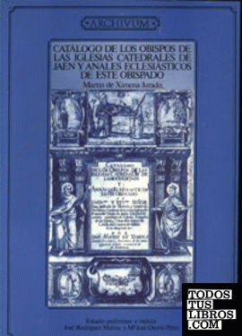 Catálogo de los obispos de las iglesias catedrales de Jaén y anales eclesiásticos de este obispado