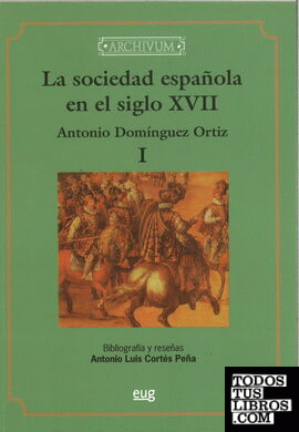 La sociedad española en el siglo XVII (reimpresión)