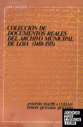 COLECCIÓN DE DOCUMENTOS REALES DEL ARCHIVO MUNICIPAL DE LOJA (1488-1515).