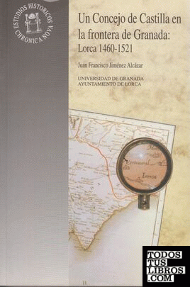 Un concejo de Castilla en la frontera de Granada: Lorca 1460-1521