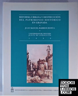 Reforma urbana y destrucción del patrimonio histórico en Granada